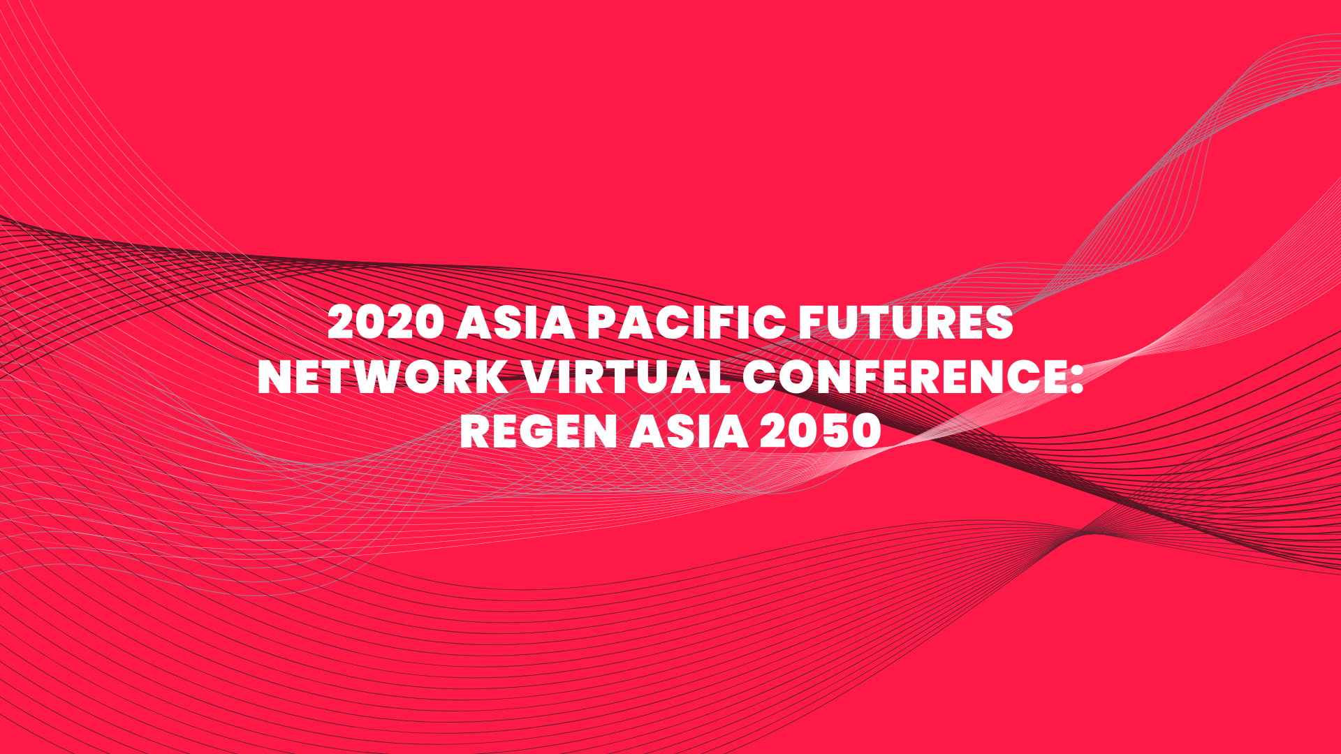 2020 Asia Pacific Futures Network Virtual Conference: REGEN Asia 2050