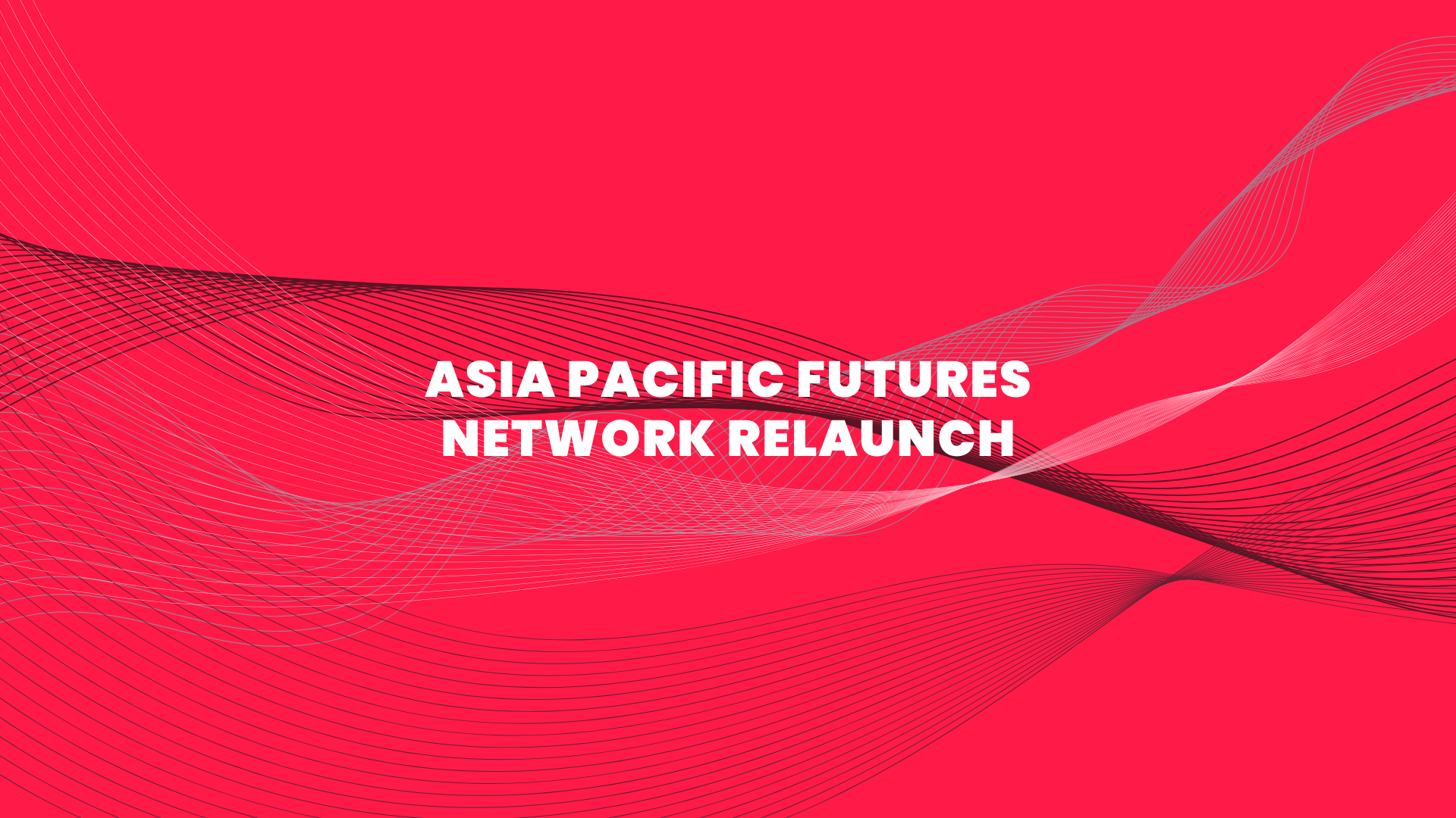 Asia Pacific Futures Network Relaunch
